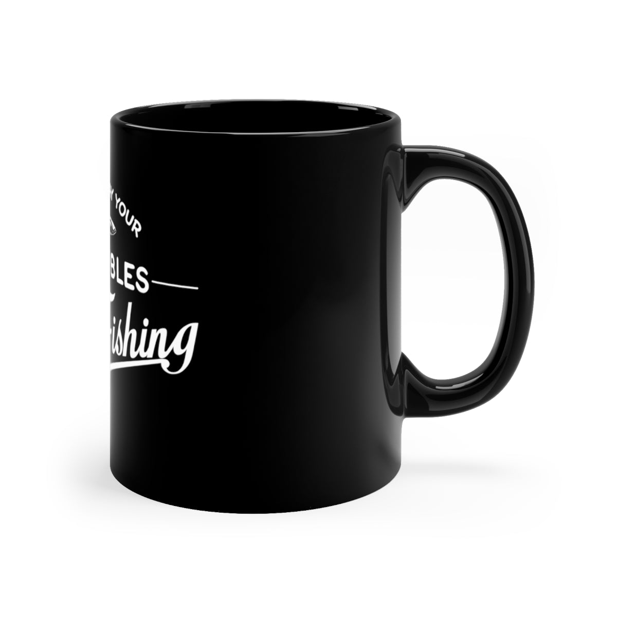 Cast away your Troubles Go Fishing - 11oz Black Mug-2